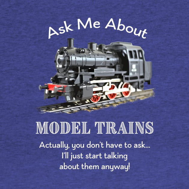 Model Train Fan "Ask me about model trains" by jdunster